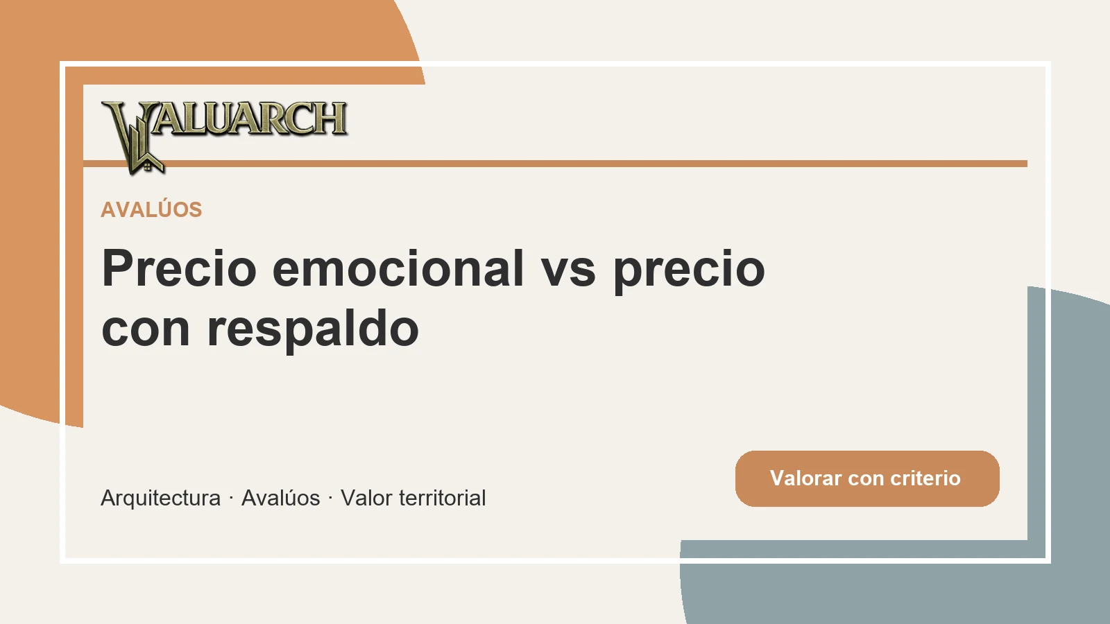 ¿Vas a vender una propiedad? Cómo prepararte con criterio - Precio emocional vs precio con respaldo